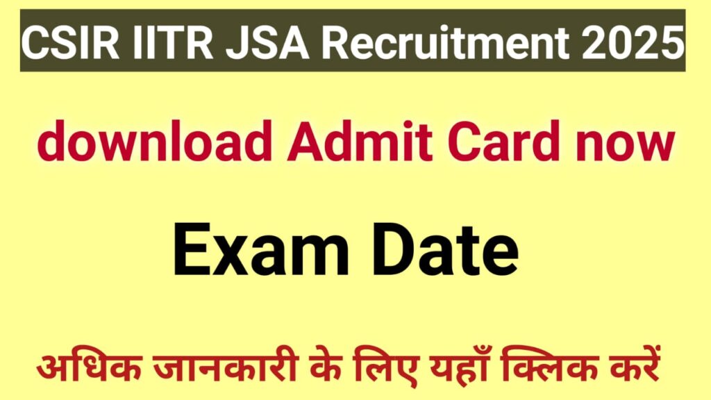 CSIR IITR JSA Recruitment 2025, download admit card